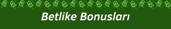 Betlike Bonusları